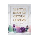 The Little Book for Crystal Lovers by Astrid Carvel